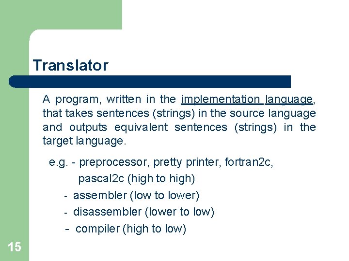 Translator A program, written in the implementation language, that takes sentences (strings) in the