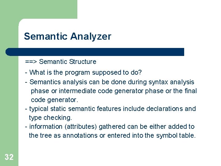 Semantic Analyzer ==> Semantic Structure What is the program supposed to do? Semantics analysis Semantic Analyzer ==> Semantic Structure What is the program supposed to do? Semantics analysis