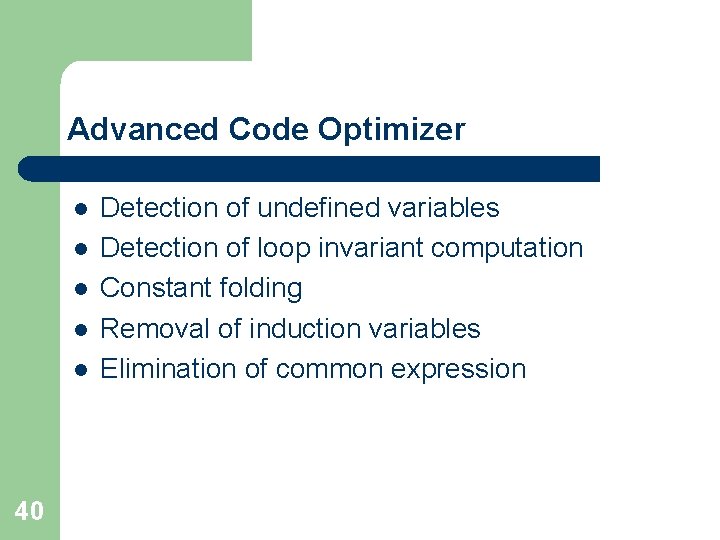 Advanced Code Optimizer l l l 40 Detection of undefined variables Detection of loop