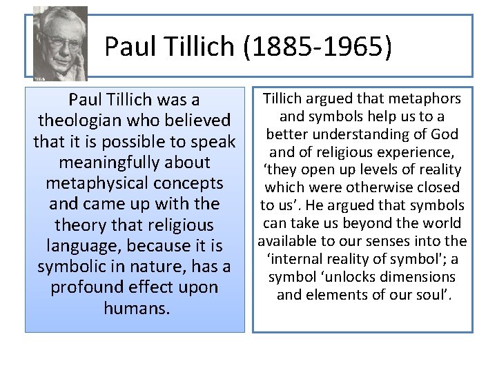 Paul Tillich (1885 -1965) Paul Tillich was a theologian who believed that it is