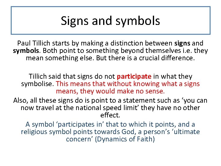 Signs and symbols Paul Tillich starts by making a distinction between signs and symbols.