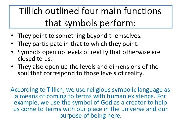 Tillich outlined four main functions that symbols perform: • They point to something beyond