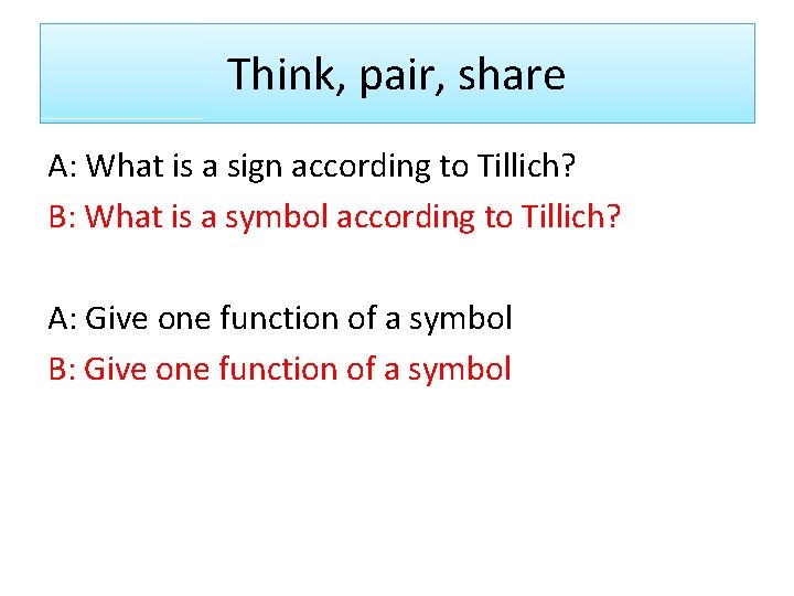 Think, pair, share A: What is a sign according to Tillich? B: What is