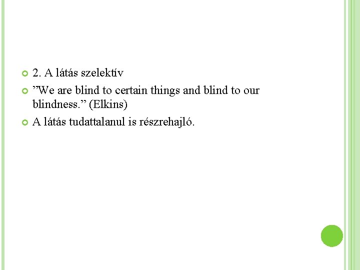 2. A látás szelektív ”We are blind to certain things and blind to our