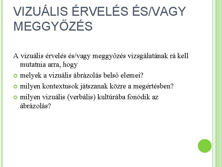 VIZUÁLIS ÉRVELÉS ÉS/VAGY MEGGYŐZÉS A vizuális érvelés és/vagy meggyőzés vizsgálatának rá kell mutatnia arra,