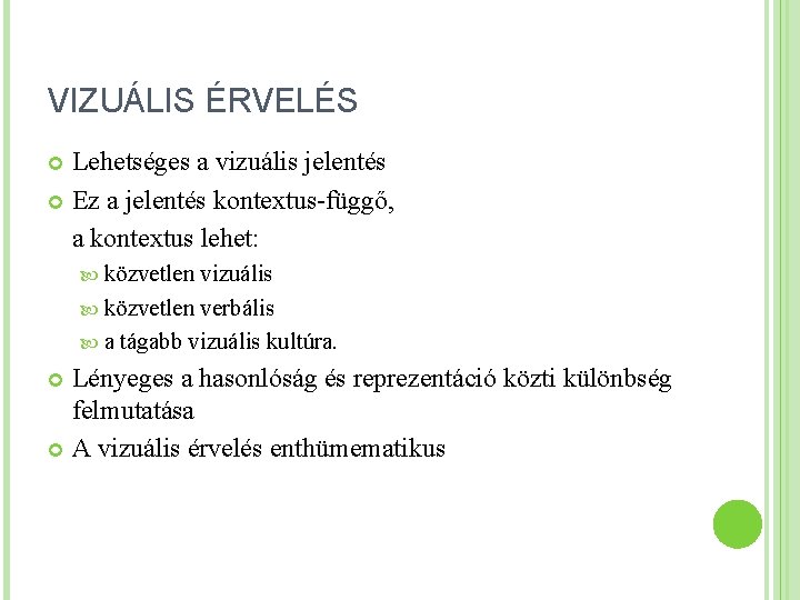 VIZUÁLIS ÉRVELÉS Lehetséges a vizuális jelentés Ez a jelentés kontextus-függő, a kontextus lehet: közvetlen