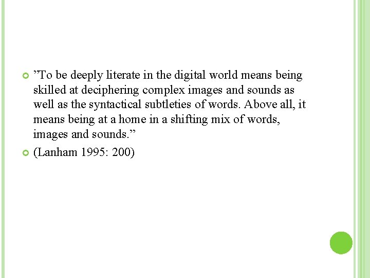 ”To be deeply literate in the digital world means being skilled at deciphering complex