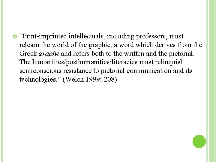  ”Print-imprinted intellectuals, including professors, must relearn the world of the graphic, a word