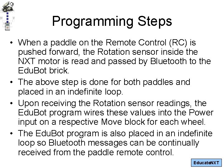 Programming Steps • When a paddle on the Remote Control (RC) is pushed forward,