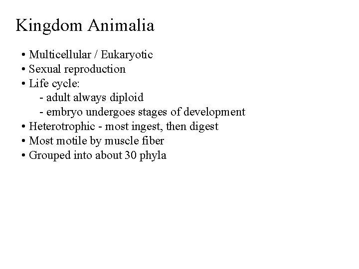  Kingdom Animalia • Multicellular / Eukaryotic • Sexual reproduction • Life cycle: -