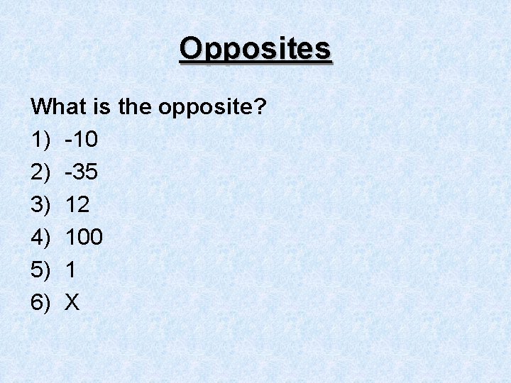 Opposites What is the opposite? 1) -10 2) -35 3) 12 4) 100 5)