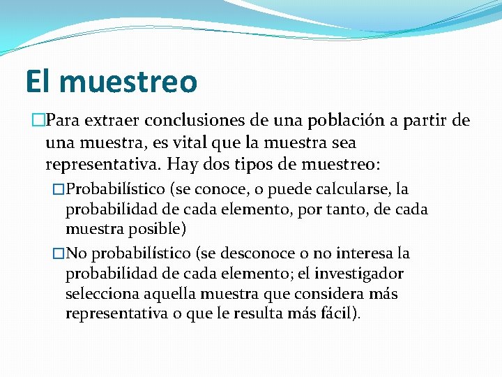 El muestreo �Para extraer conclusiones de una población a partir de una muestra, es