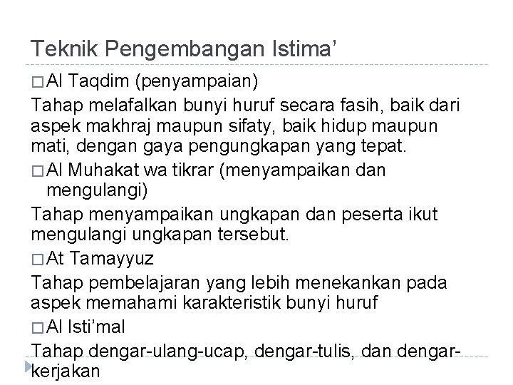 Teknik Pengembangan Istima’ � Al Taqdim (penyampaian) Tahap melafalkan bunyi huruf secara fasih, baik