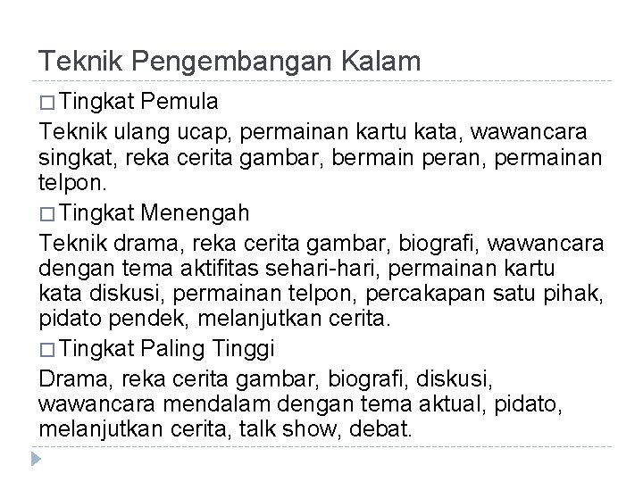 Teknik Pengembangan Kalam � Tingkat Pemula Teknik ulang ucap, permainan kartu kata, wawancara singkat,