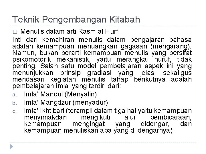 Teknik Pengembangan Kitabah Menulis dalam arti Rasm al Hurf Inti dari kemahiran menulis dalam