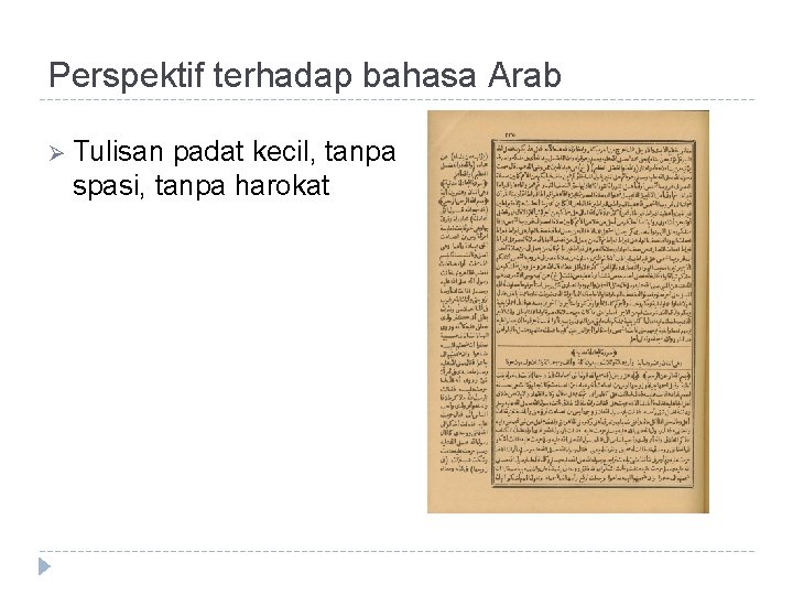 Perspektif terhadap bahasa Arab Ø Tulisan padat kecil, tanpa spasi, tanpa harokat 