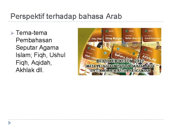 Perspektif terhadap bahasa Arab Ø Tema-tema Pembahasan Seputar Agama Islam; Fiqh, Ushul Fiqh, Aqidah,