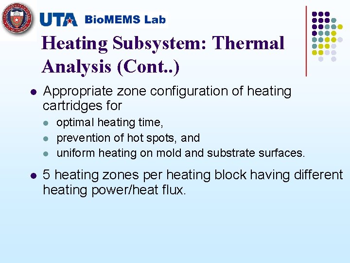 Heating Subsystem: Thermal Analysis (Cont. . ) l Appropriate zone configuration of heating cartridges