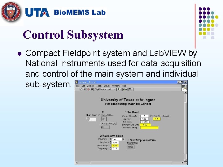 Control Subsystem l Compact Fieldpoint system and Lab. VIEW by National Instruments used for