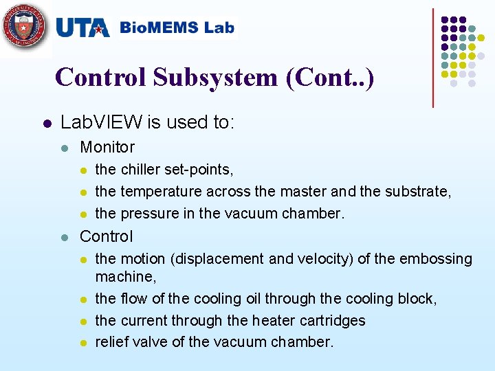 Control Subsystem (Cont. . ) l Lab. VIEW is used to: l Monitor l