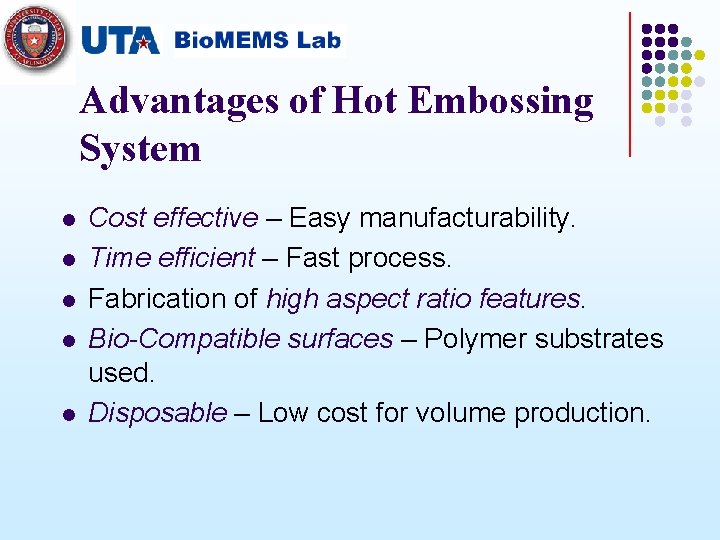 Advantages of Hot Embossing System l l l Cost effective – Easy manufacturability. Time