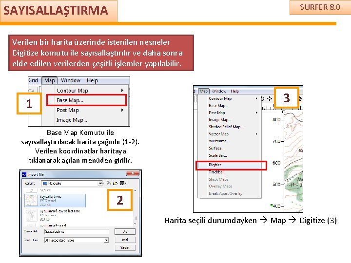 SAYISALLAŞTIRMA SURFER 8. 0 Verilen bir harita üzerinde istenilen nesneler Digitize komutu ile sayısallaştırılır