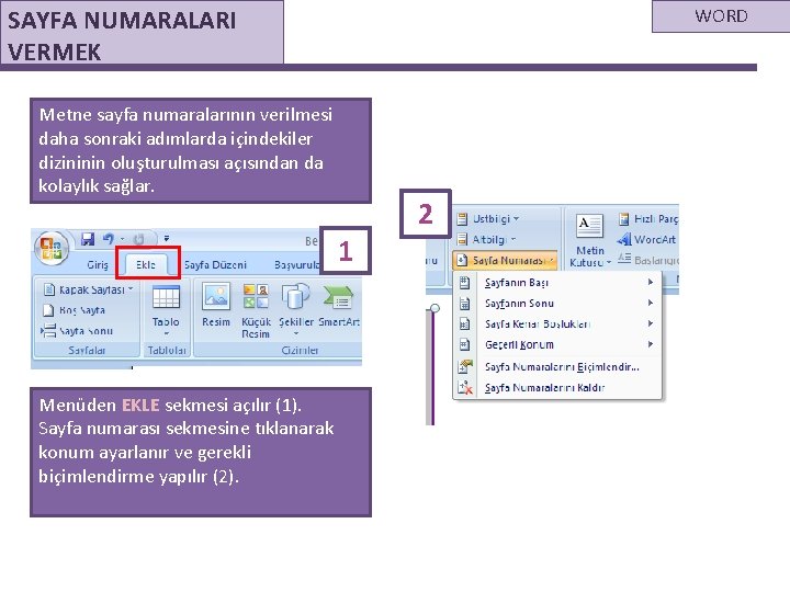 SAYFA NUMARALARI VERMEK WORD Metne sayfa numaralarının verilmesi daha sonraki adımlarda içindekiler dizininin oluşturulması