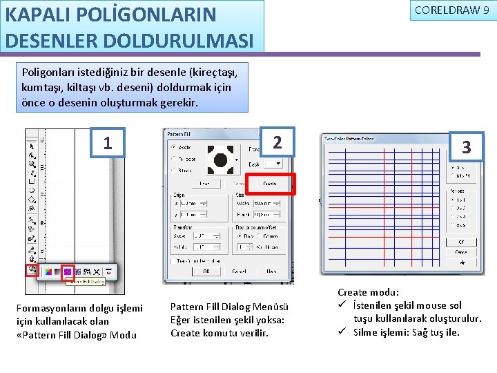 KAPALI POLİGONLARIN DESENLER DOLDURULMASI CORELDRAW 9 Poligonları istediğiniz bir desenle (kireçtaşı, kumtaşı, kiltaşı vb.