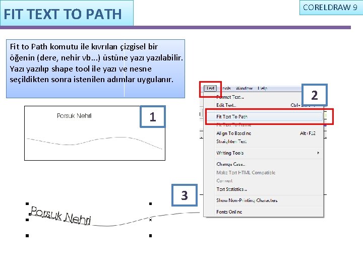 CORELDRAW 9 FIT TEXT TO PATH Fit to Path komutu ile kıvrılan çizgisel bir