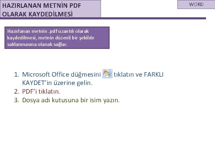 HAZIRLANAN METNİN PDF OLARAK KAYDEDİLMESİ Hazırlanan metnin. pdf uzantılı olarak kaydedilmesi, metnin düzenli bir
