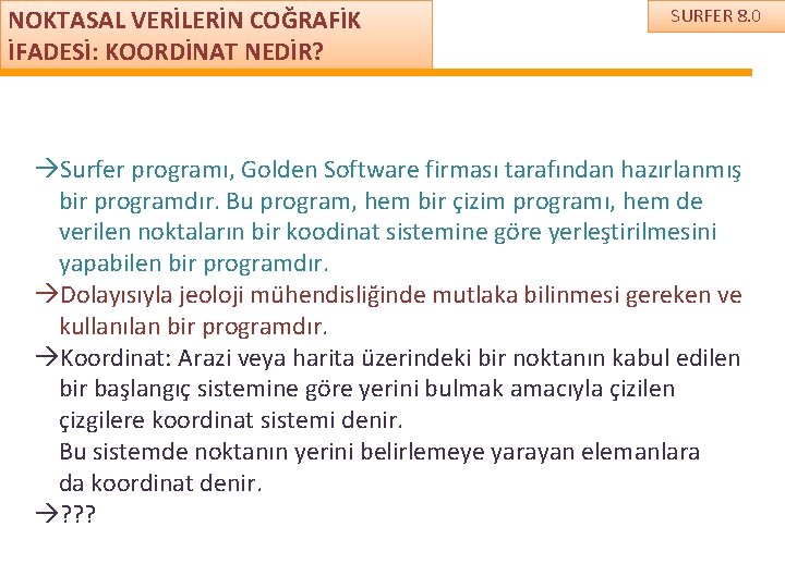 NOKTASAL VERİLERİN COĞRAFİK İFADESİ: KOORDİNAT NEDİR? SURFER 8. 0 Surfer programı, Golden Software firması