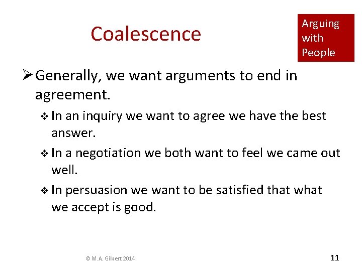 Coalescence Arguing with People Ø Generally, we want arguments to end in agreement. v