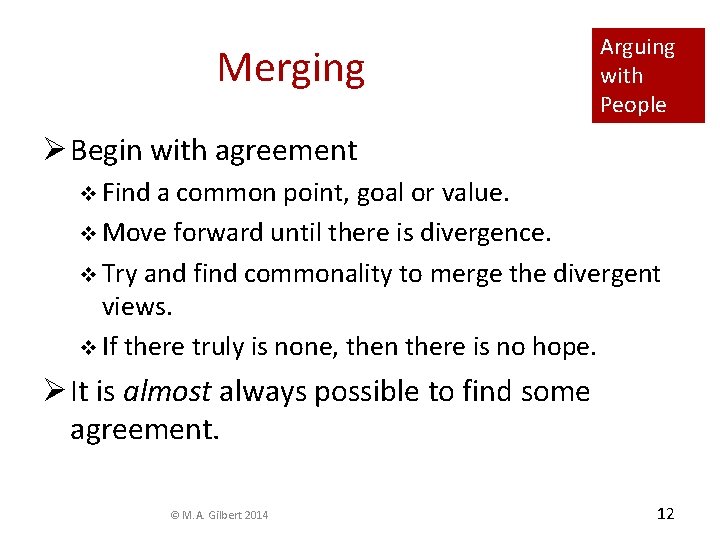 Merging Arguing with People Ø Begin with agreement v Find a common point, goal