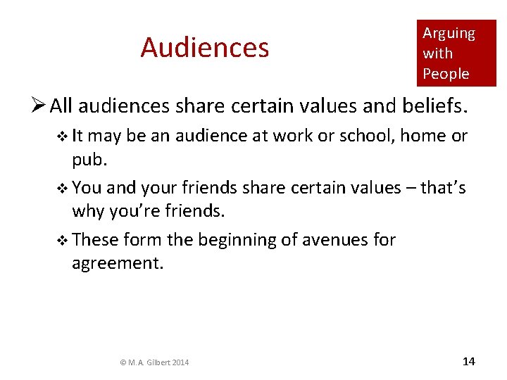 Audiences Arguing with People Ø All audiences share certain values and beliefs. v It