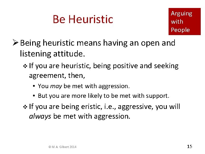 Arguing with People Be Heuristic Ø Being heuristic means having an open and listening