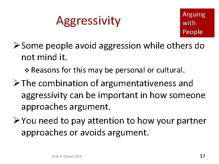 Aggressivity Arguing with People Ø Some people avoid aggression while others do not mind