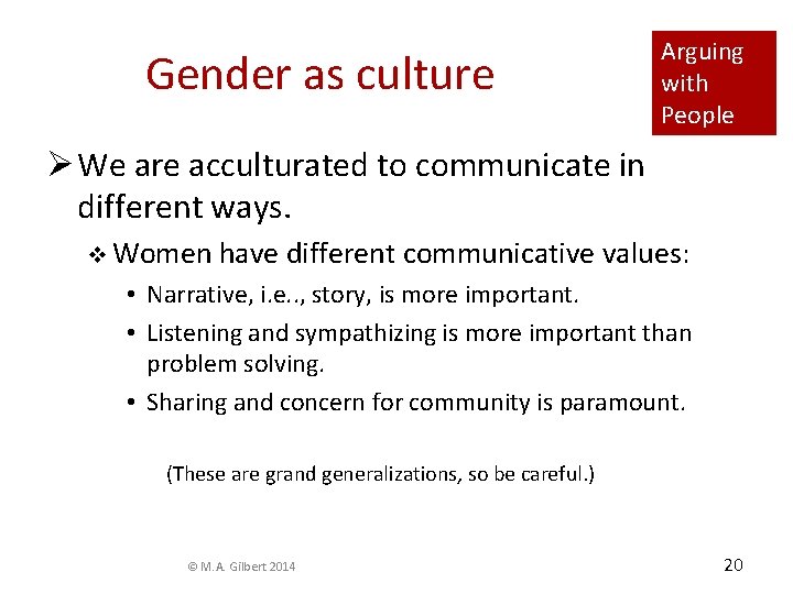 Gender as culture Arguing with People Ø We are acculturated to communicate in different