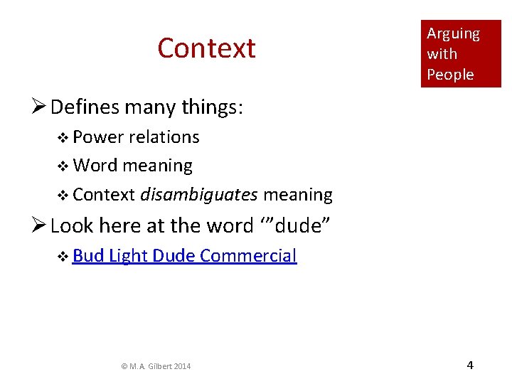 Context Arguing with People Ø Defines many things: v Power relations v Word meaning