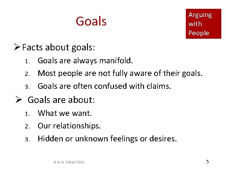 Goals Arguing with People Ø Facts about goals: 1. 2. 3. Goals are always