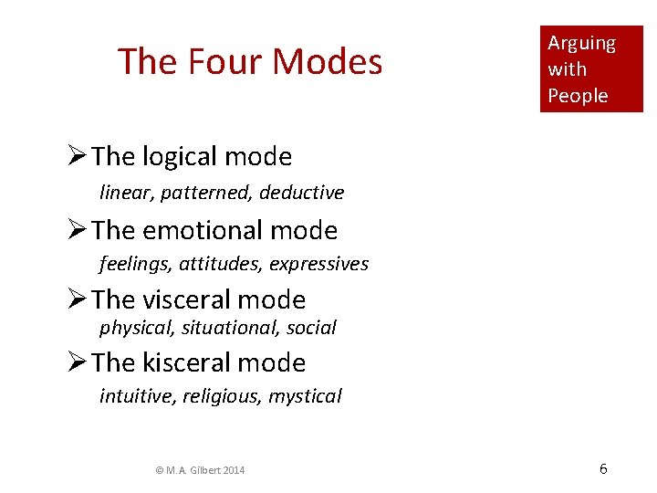 The Four Modes Arguing with People Ø The logical mode linear, patterned, deductive Ø