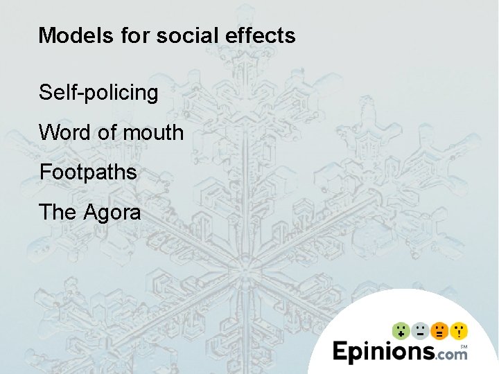 Models for social effects Self-policing Word of mouth Footpaths The Agora 