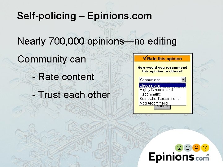Self-policing – Epinions. com Nearly 700, 000 opinions—no editing Community can - Rate content