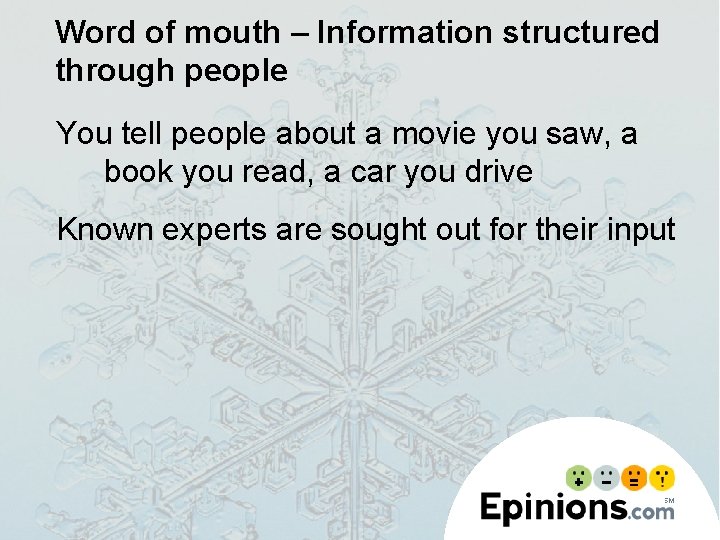 Word of mouth – Information structured through people You tell people about a movie