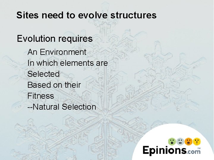 Sites need to evolve structures Evolution requires An Environment In which elements are Selected