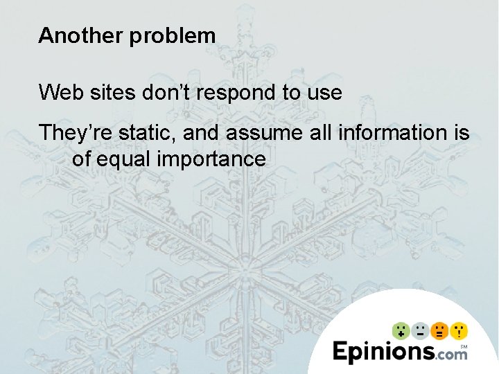 Another problem Web sites don’t respond to use They’re static, and assume all information
