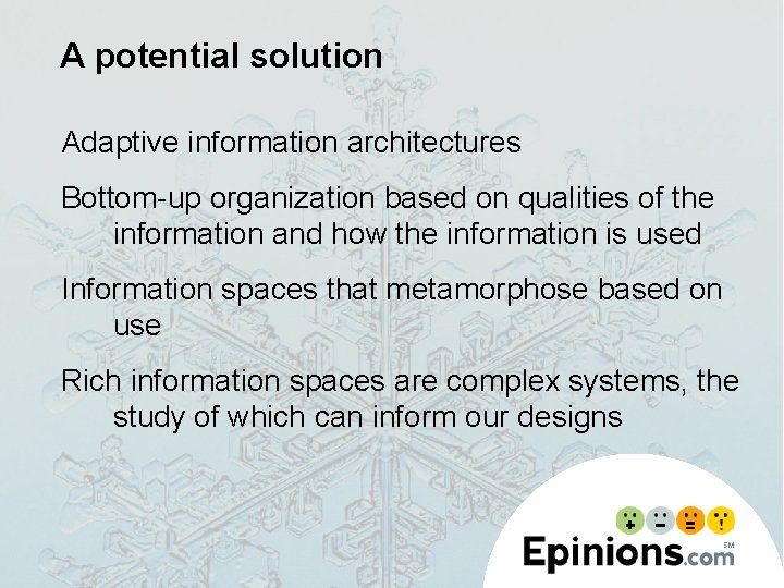A potential solution Adaptive information architectures Bottom-up organization based on qualities of the information