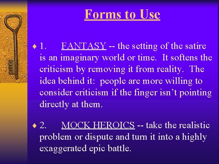 Forms to Use ¨ 1. FANTASY -- the setting of the satire is an