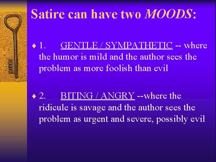 Satire can have two MOODS: ¨ 1. GENTLE / SYMPATHETIC -- where the humor