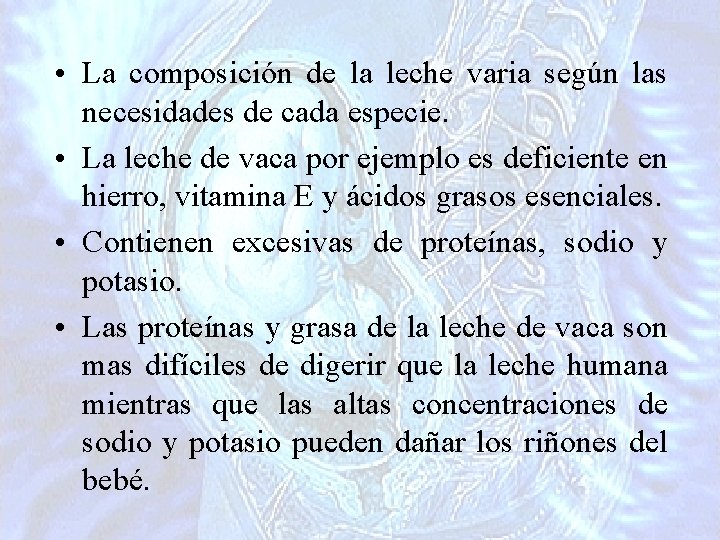  • La composición de la leche varia según las necesidades de cada especie.