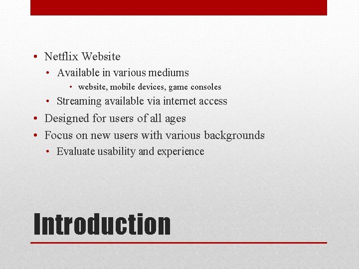  • Netflix Website • Available in various mediums • website, mobile devices, game